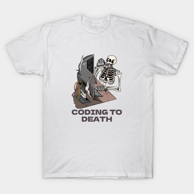 Coding To Death T-Shirt by Prog Art N